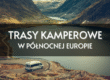 trasy kamperowe w Północnej Europie