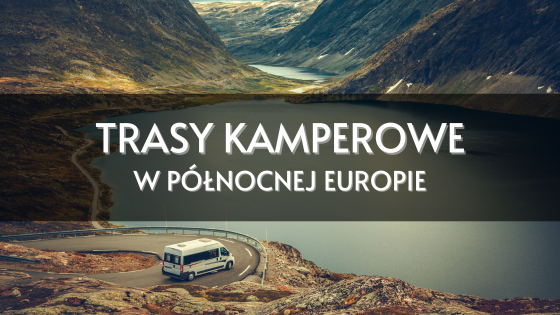 trasy kamperowe w Północnej Europie trasy kamperowe w Północnej Europie